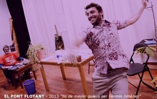 17_EL PONT FLOTANT – 2013 Yo de mayor quiero ser Fermín Jiménez