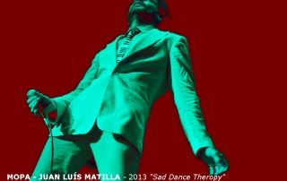 18_MOPA – JUAN LUÍS MATILLA – 2013Sad Dance Theropy